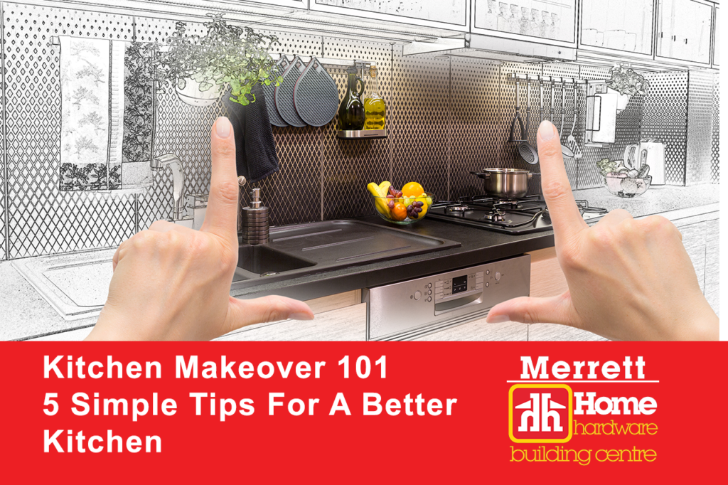 Kitchen Makeover 101 5 Simple Tips For A Better Kitchen